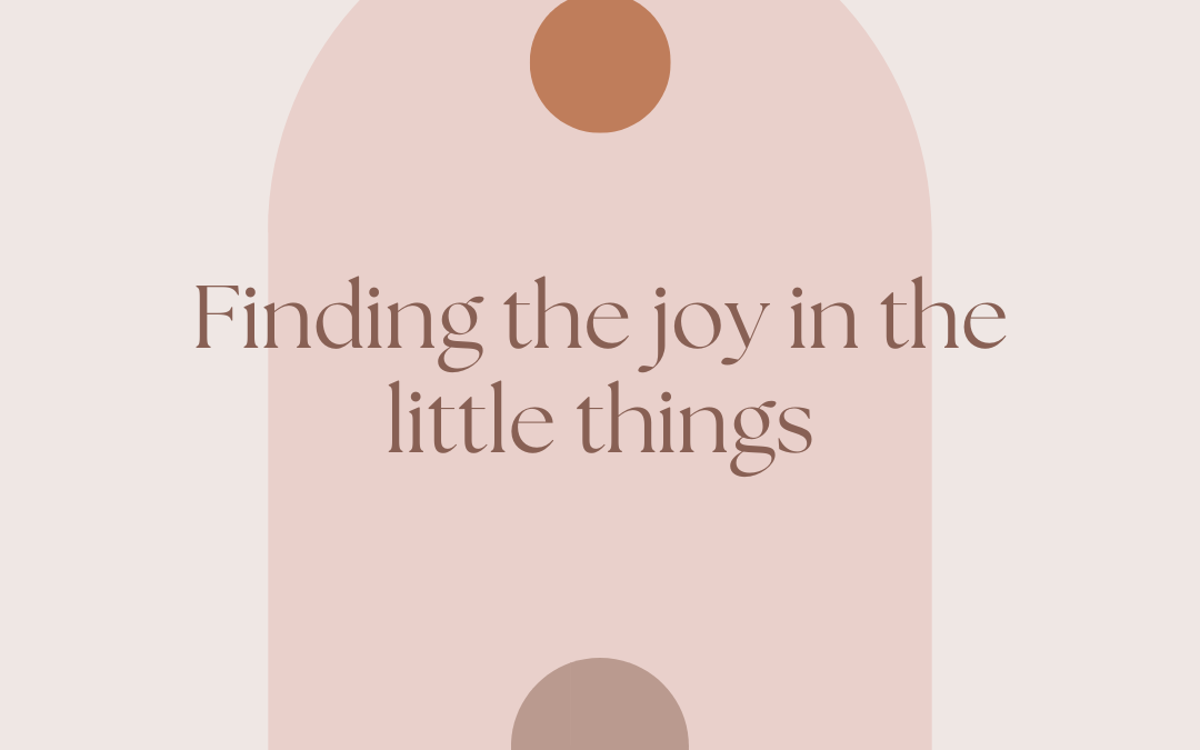 Finding Joy in the little things