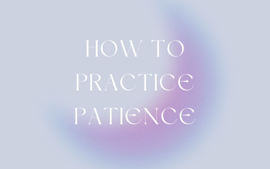 How to practice Patience