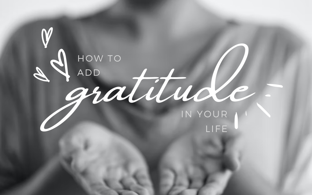 How to add gratitude in your life