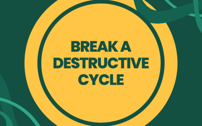 Break A Destructive Cycle